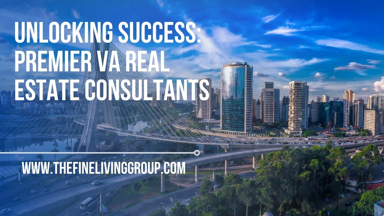 Unlocking Success Premier VA Real Estate Consultants